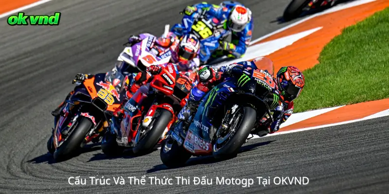 Cấu Trúc Và Thể Thức Thi Đấu Motogp Tại OKVND