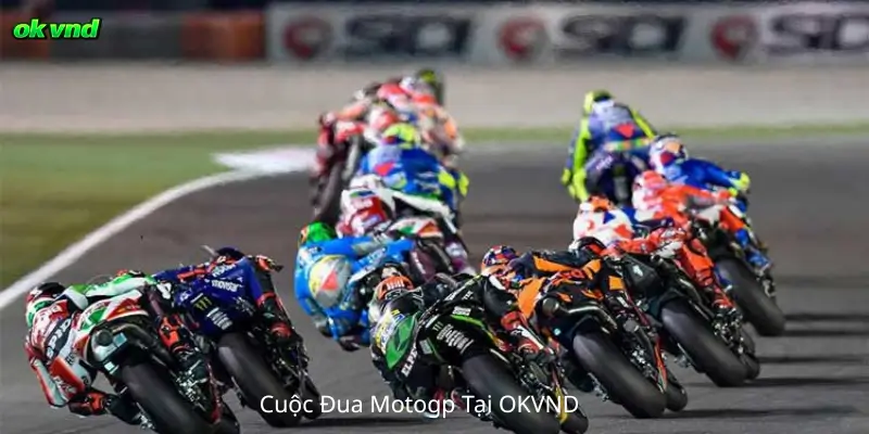 Cuộc Đua Motogp Tại OKVND