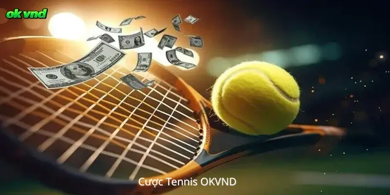 Cược Tennis Tại OKVND