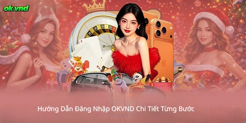 Hướng Dẫn Đăng Nhập OKVND Chi Tiết Từng Bước