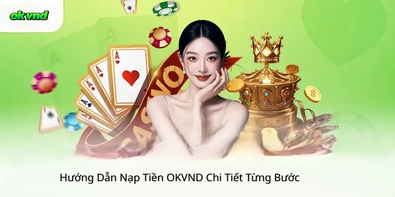 Hướng Dẫn Nạp Tiền OKVND Chi Tiết Từng Bước