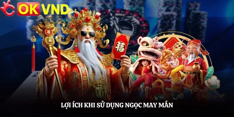 Lợi Ích Khi Sử Dụng Ngọc May Mắn