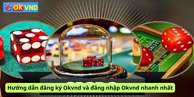 Hướng dẫn đăng ký Okvnd và đăng nhập Okvnd nhanh nhất