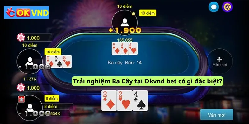 Trải nghiệm Ba Cây tại Okvnd: Đơn giản nhưng đầy kịch tính